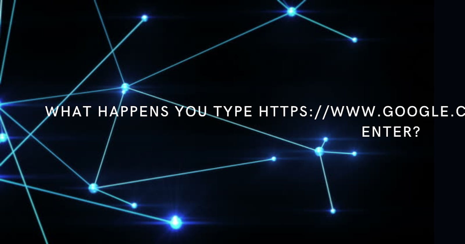 What happens you type https://www.google.com in your browser and press Enter?