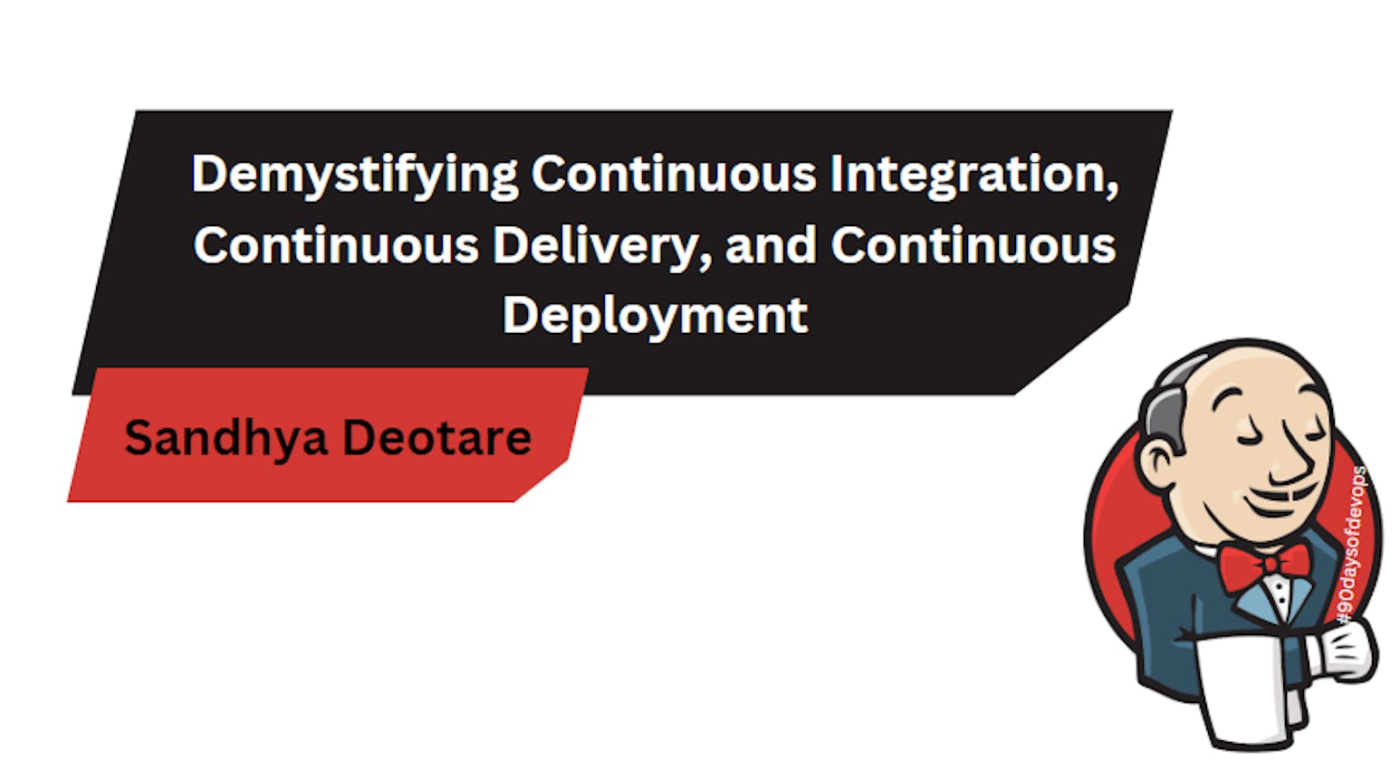 Demystifying Continuous Integration, Continuous Delivery, and Continuous Deployment in Jenkins