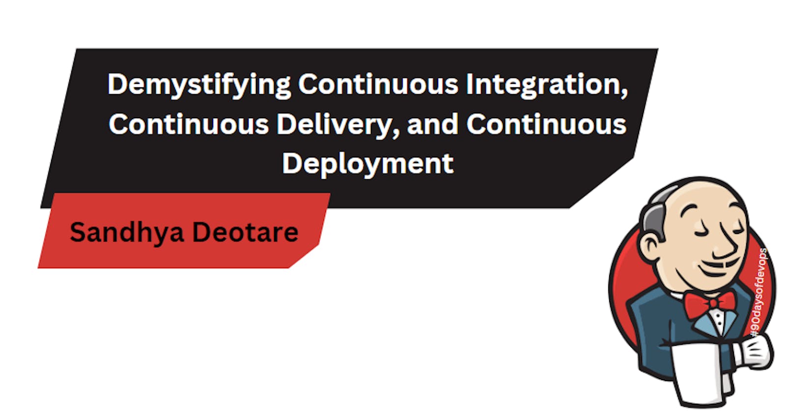 Demystifying Continuous Integration, Continuous Delivery, and Continuous Deployment in Jenkins