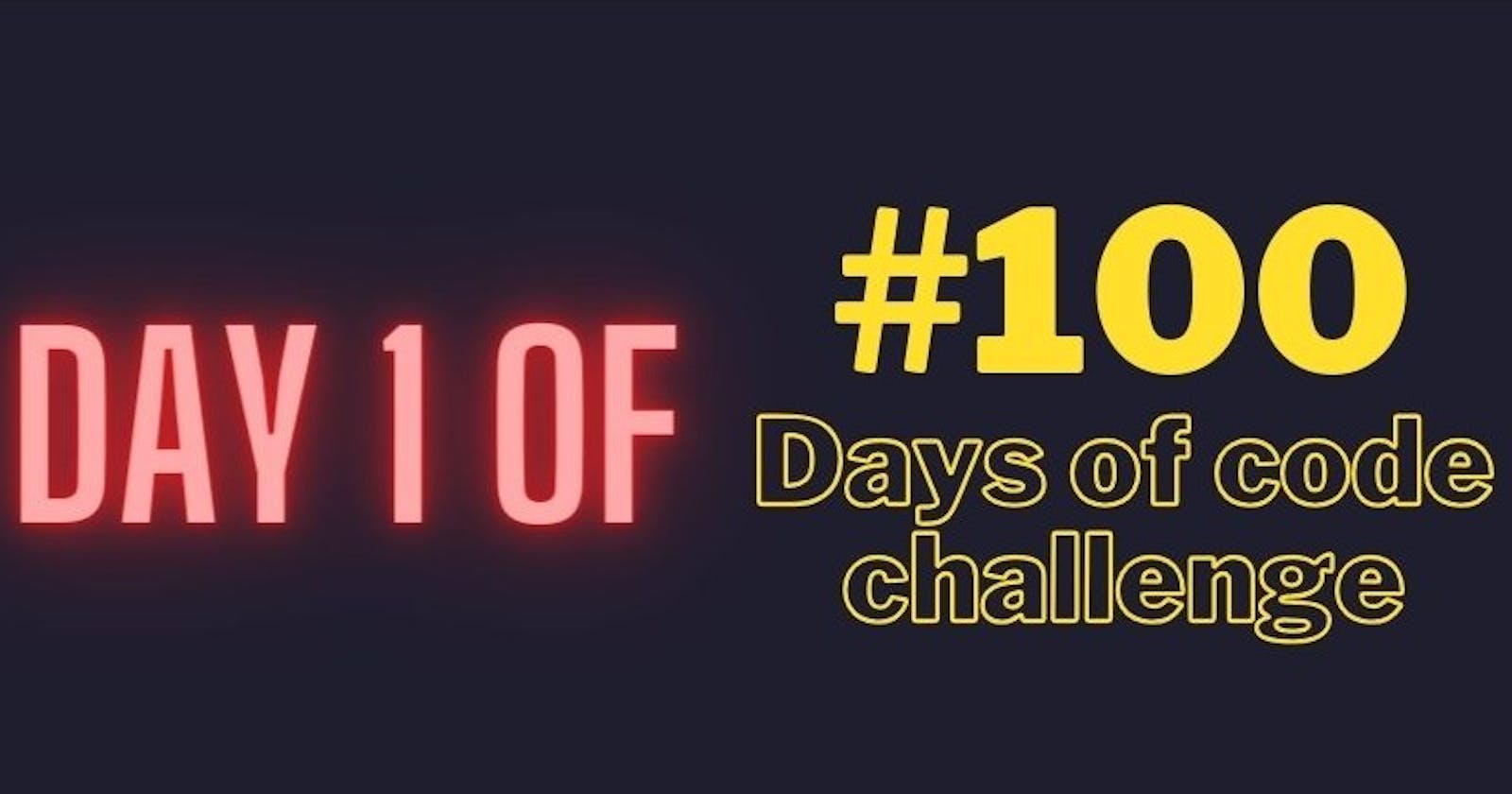 Day 1 of #100DaysOfCode