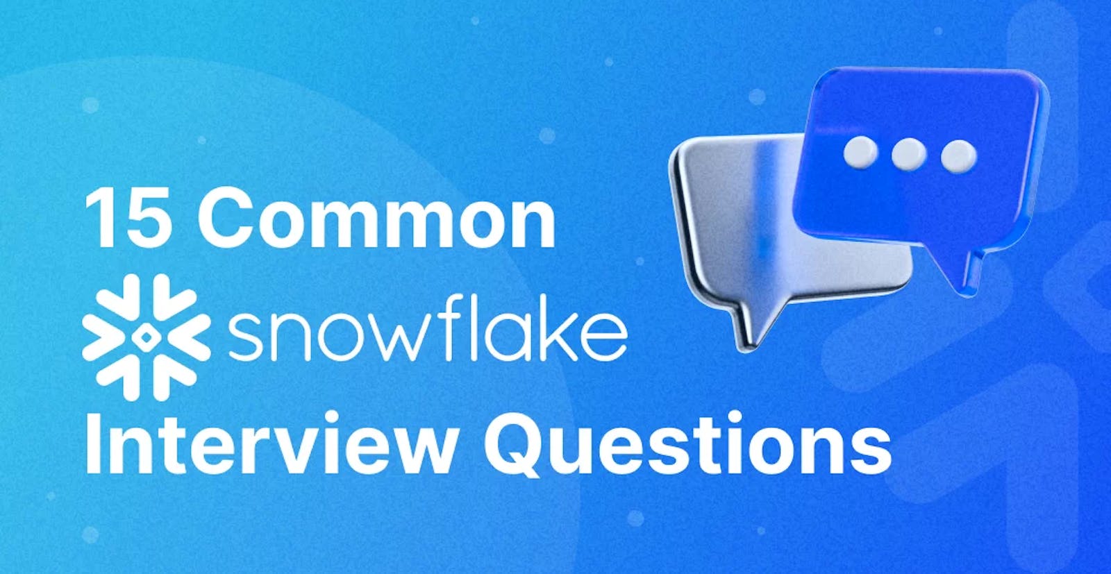 15 Common Snowflake Interview Questions