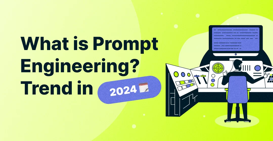 What is Prompt Engineering? Trend in 2024