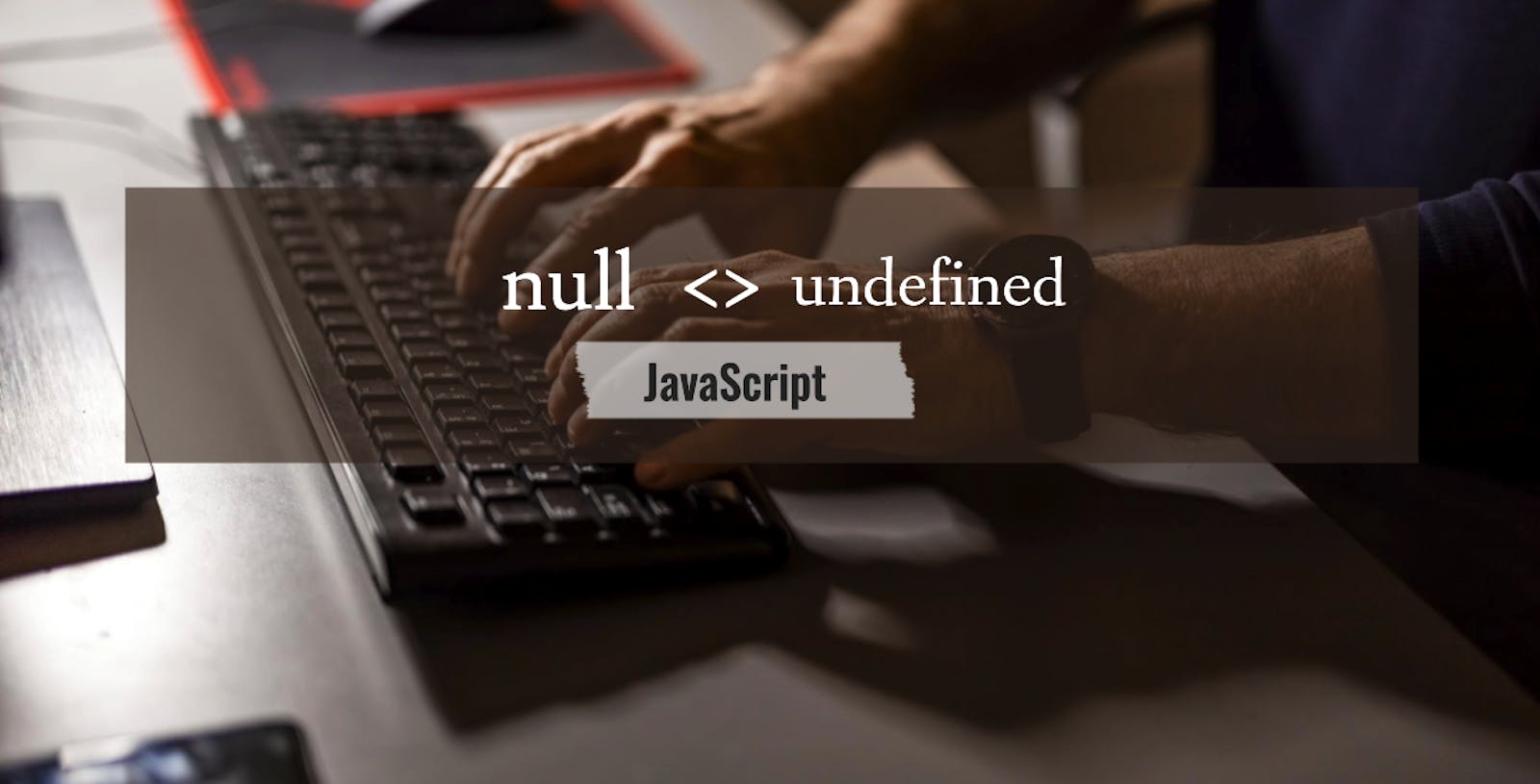 Understanding null and undefined
