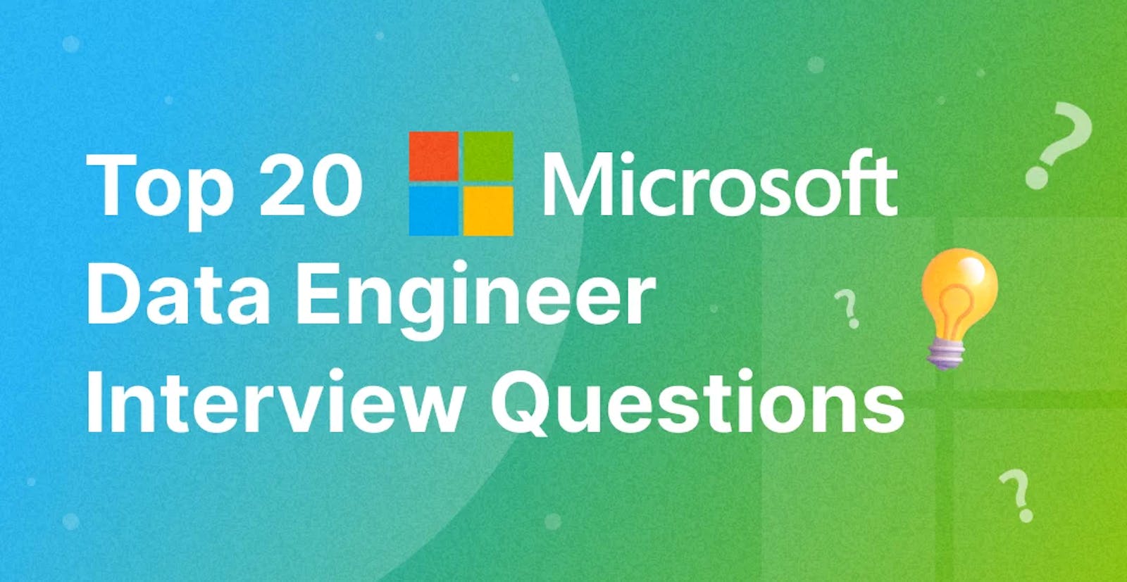 Top 20 Microsoft Data Engineer Interview Questions