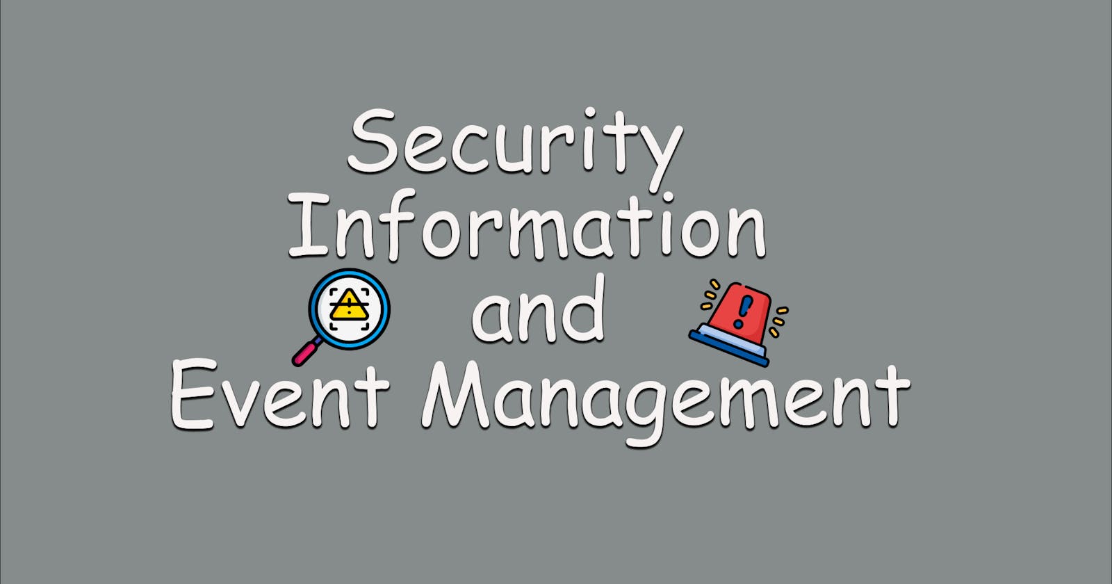 Security Information and Event Management Systems (SIEM)