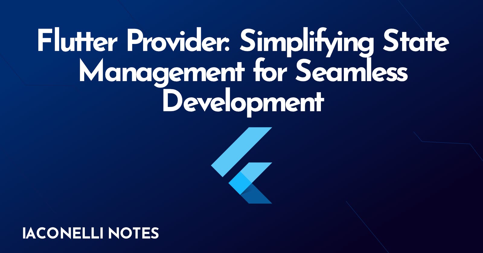Cover Image for Flutter Provider: Simplifying State Management for Seamless Development