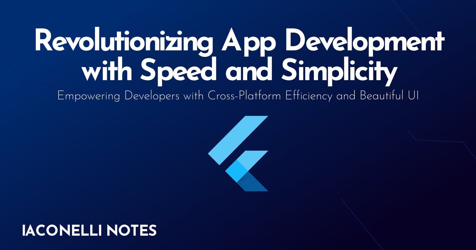 Flutter: Revolutionizing App Development with Speed and Simplicity