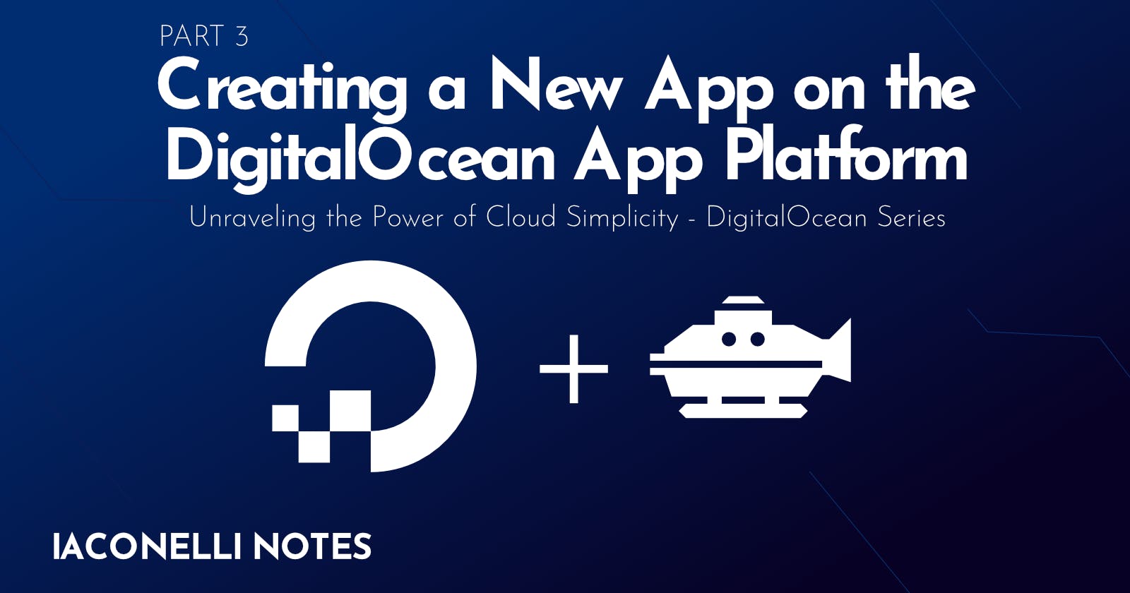 Cover Image for Part 3: Creating a New App on the DigitalOcean App Platform
