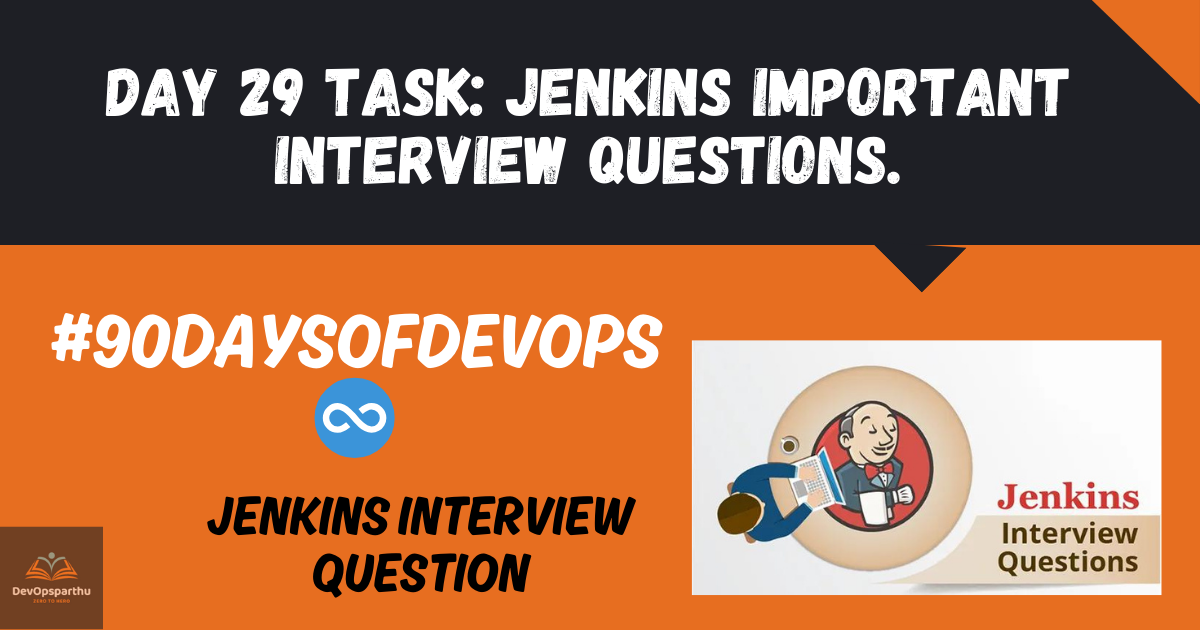 Day 29 Task: Jenkins Important interview Questions.