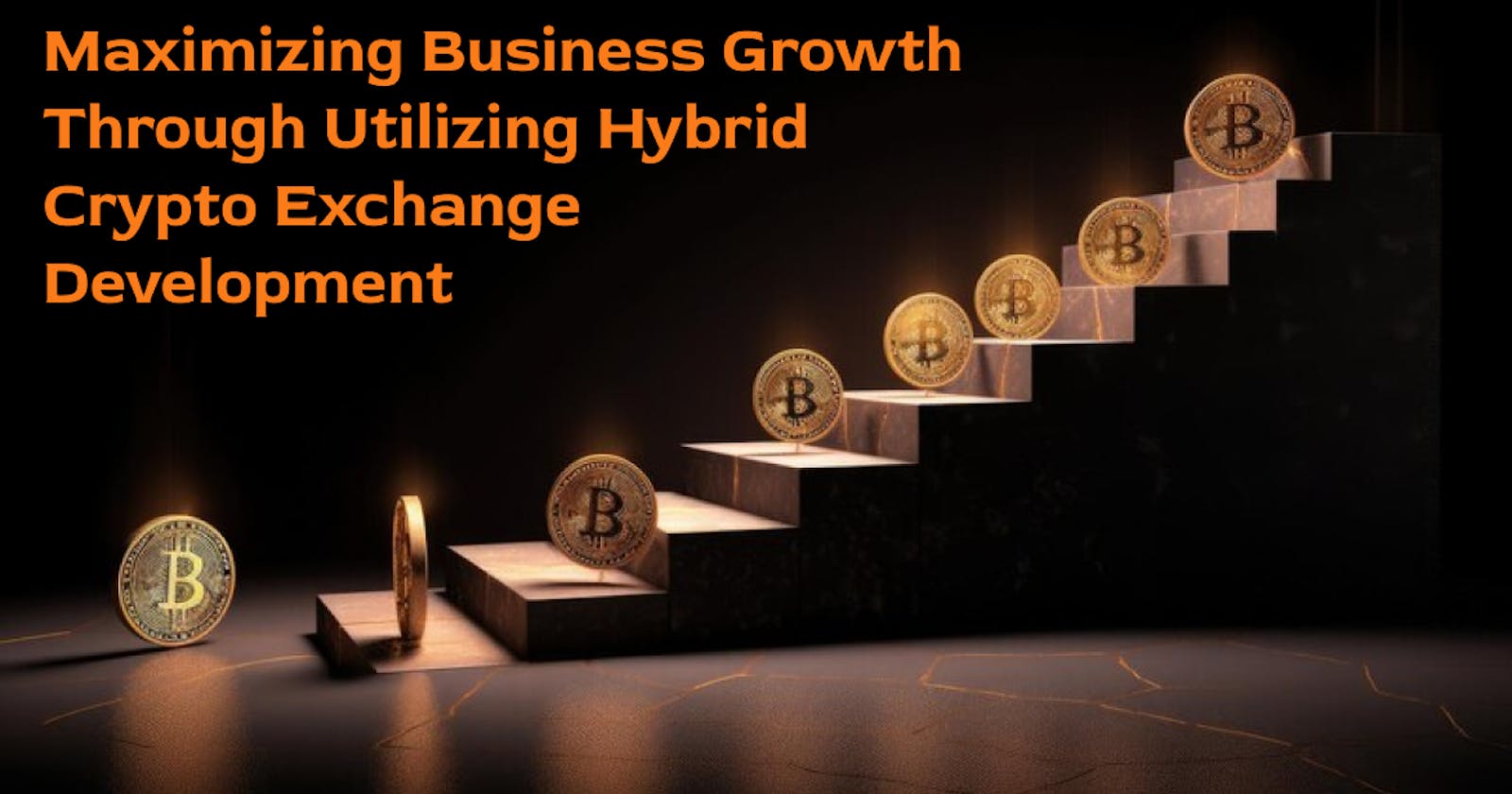 Maximizing Business Growth Through Utilizing Hybrid Crypto Exchange Development