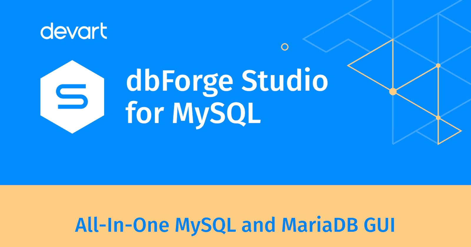 Introducing MySQL & MariaDB GUI Tool - dbForge Studio for MySQL 10.0