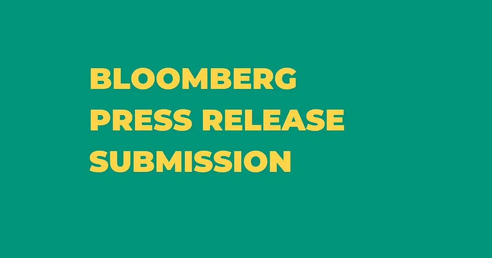 Maximizing SEO and Media Visibility: A Guide to Bloomberg Press Release Submission