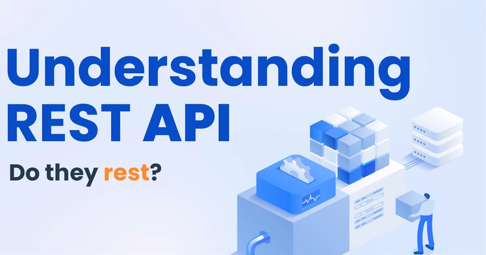 Understanding REST API? Do they Rest?
