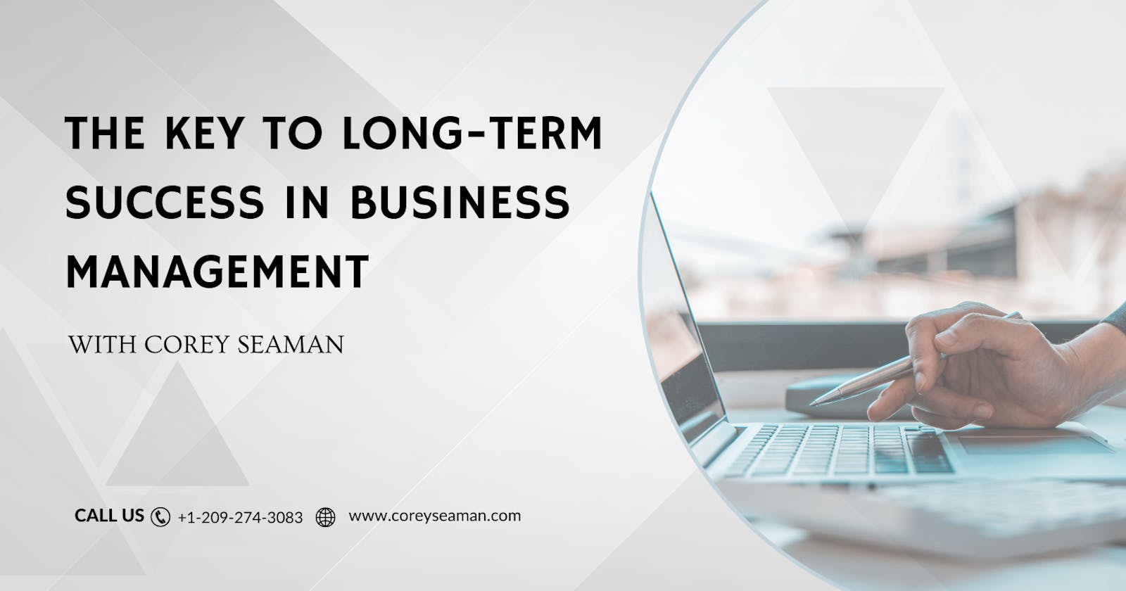 Corey Seaman | The Key to Long-Term Success in Business Management