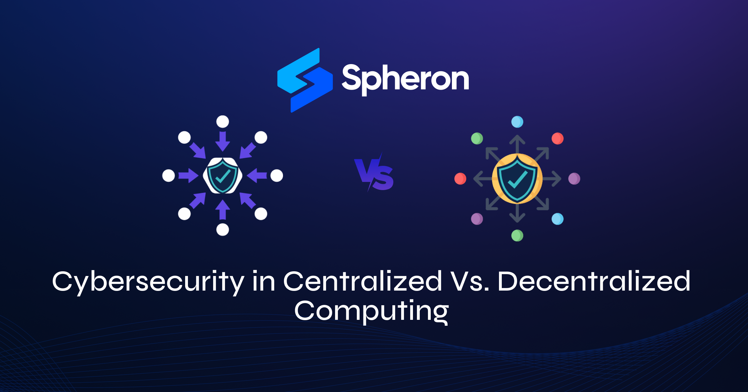 Cybersecurity in Centralized Vs. Decentralized Computing