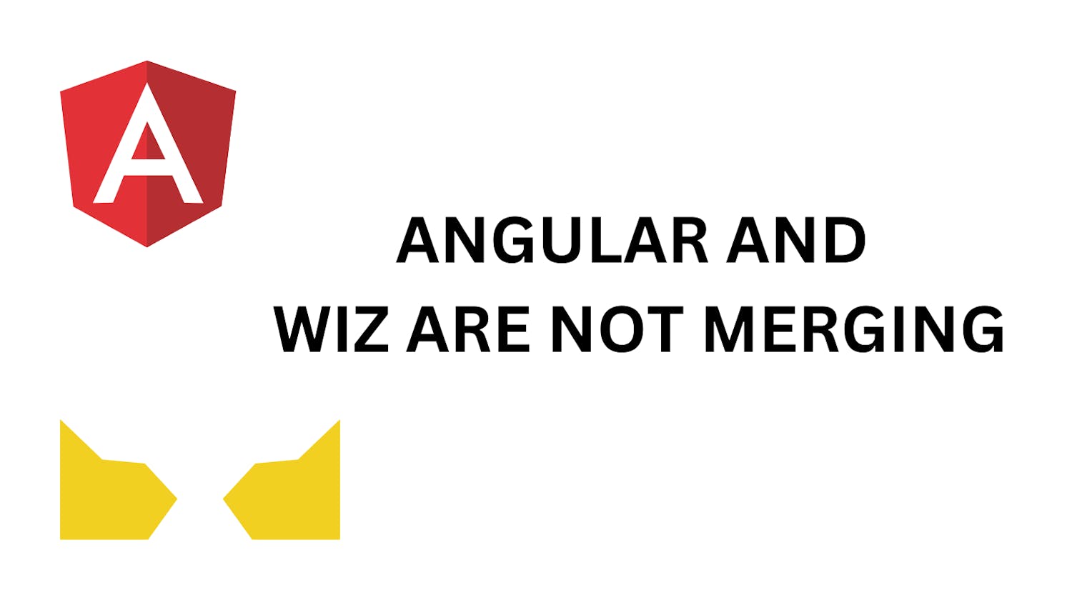 Angular and Wiz are not merging.
