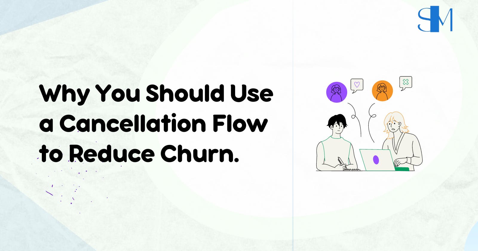 Why You Should Use a Cancellation Flow to Reduce Churn.