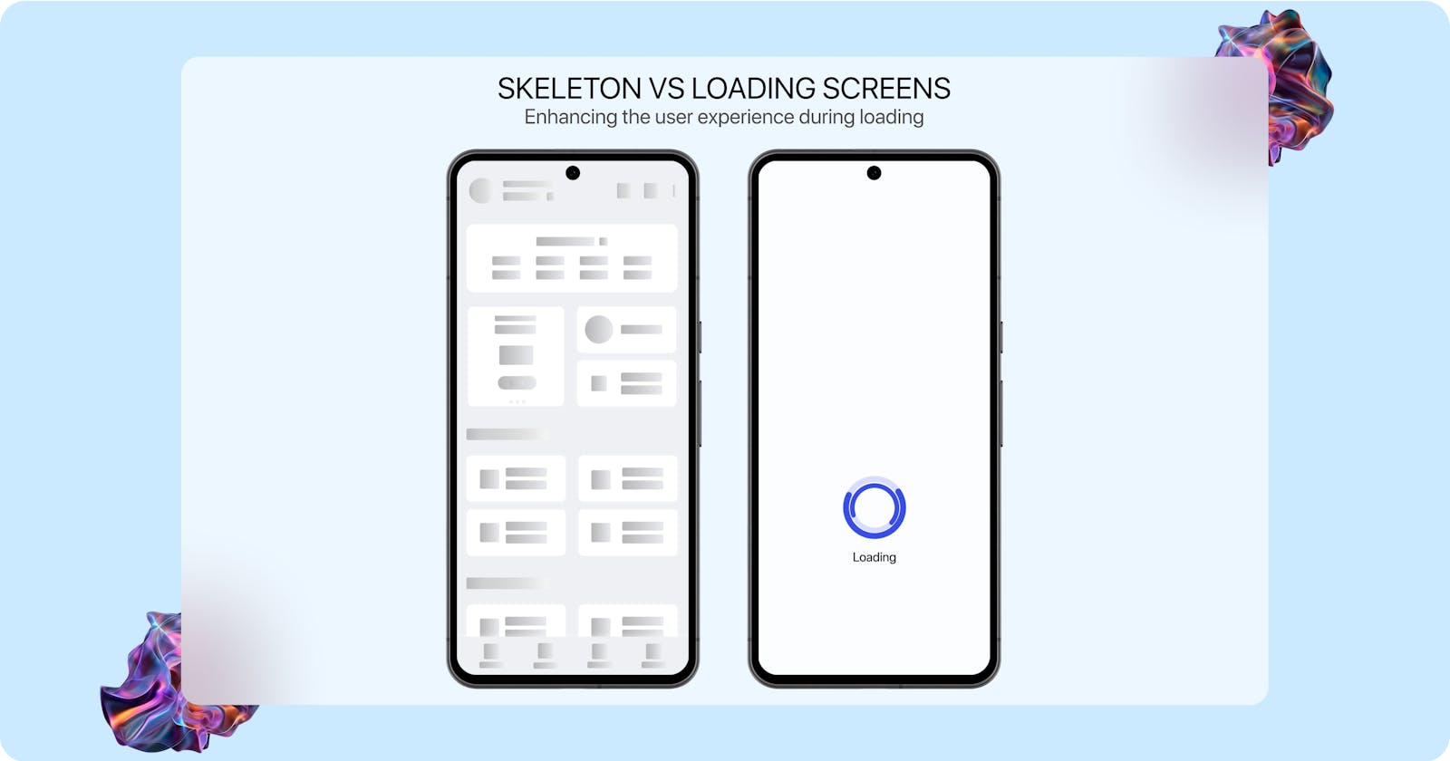 Enhancing The User Experience: Skeleton Screens vs. Loading Screens