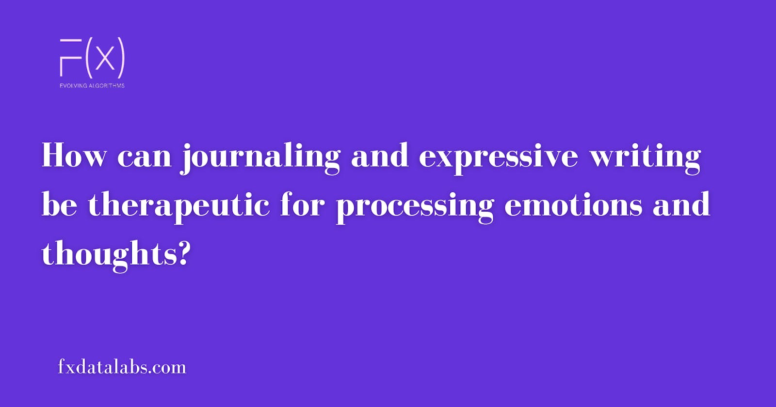 How can  journaling and expressive writing be therapeutic for processing emotions and thoughts?