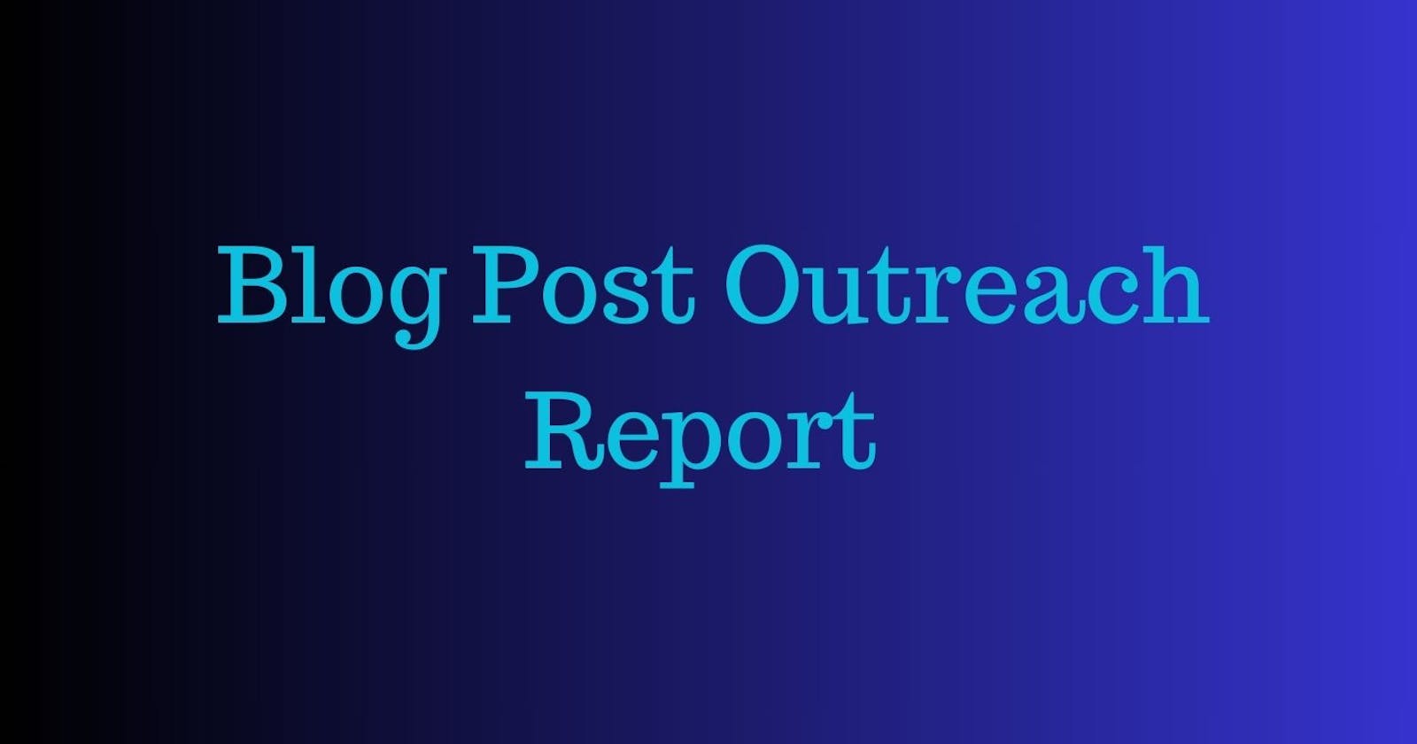 Blog Post Outreach Report