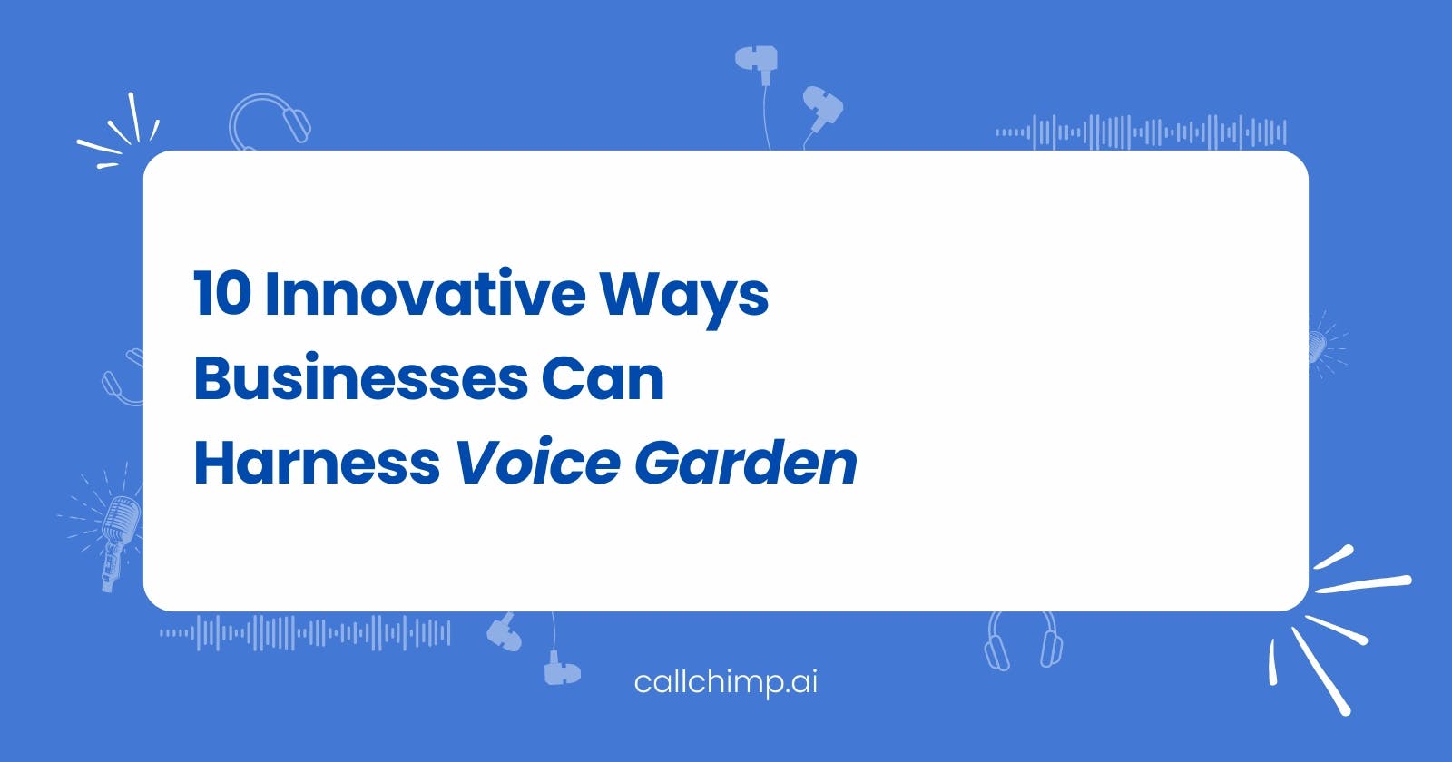 10 Innovative Ways Businesses Can Harness Voice Garden