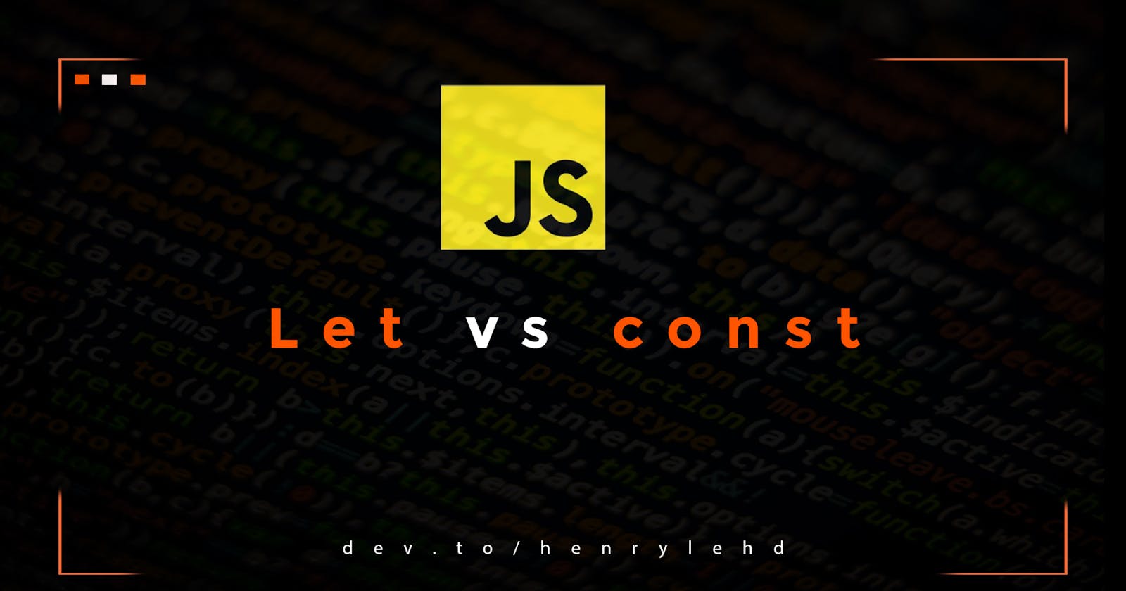 Let vs. Const: Choosing the Right Tool for the Job in JavaScript