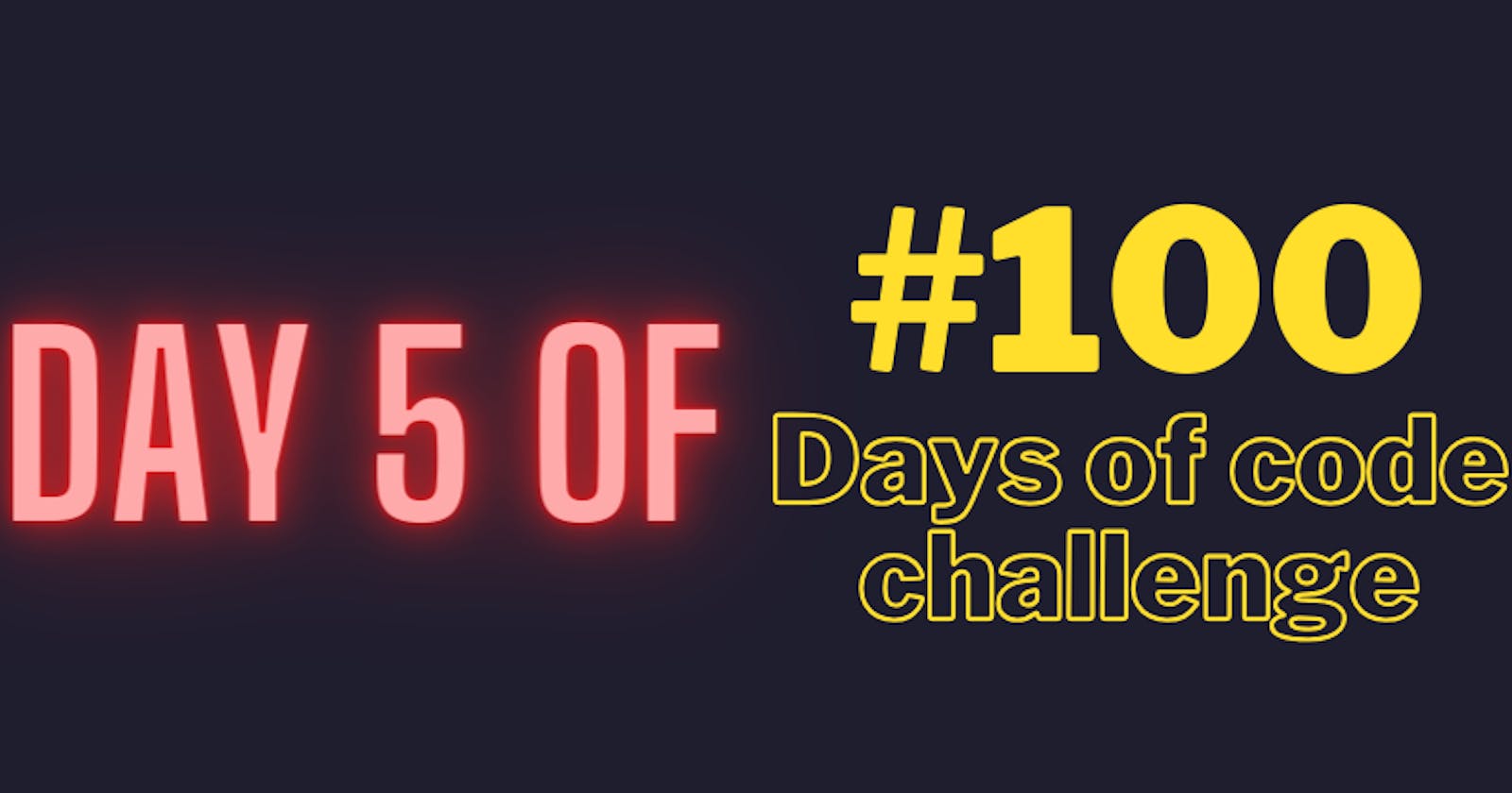 Day 5 of #100DaysOfCode