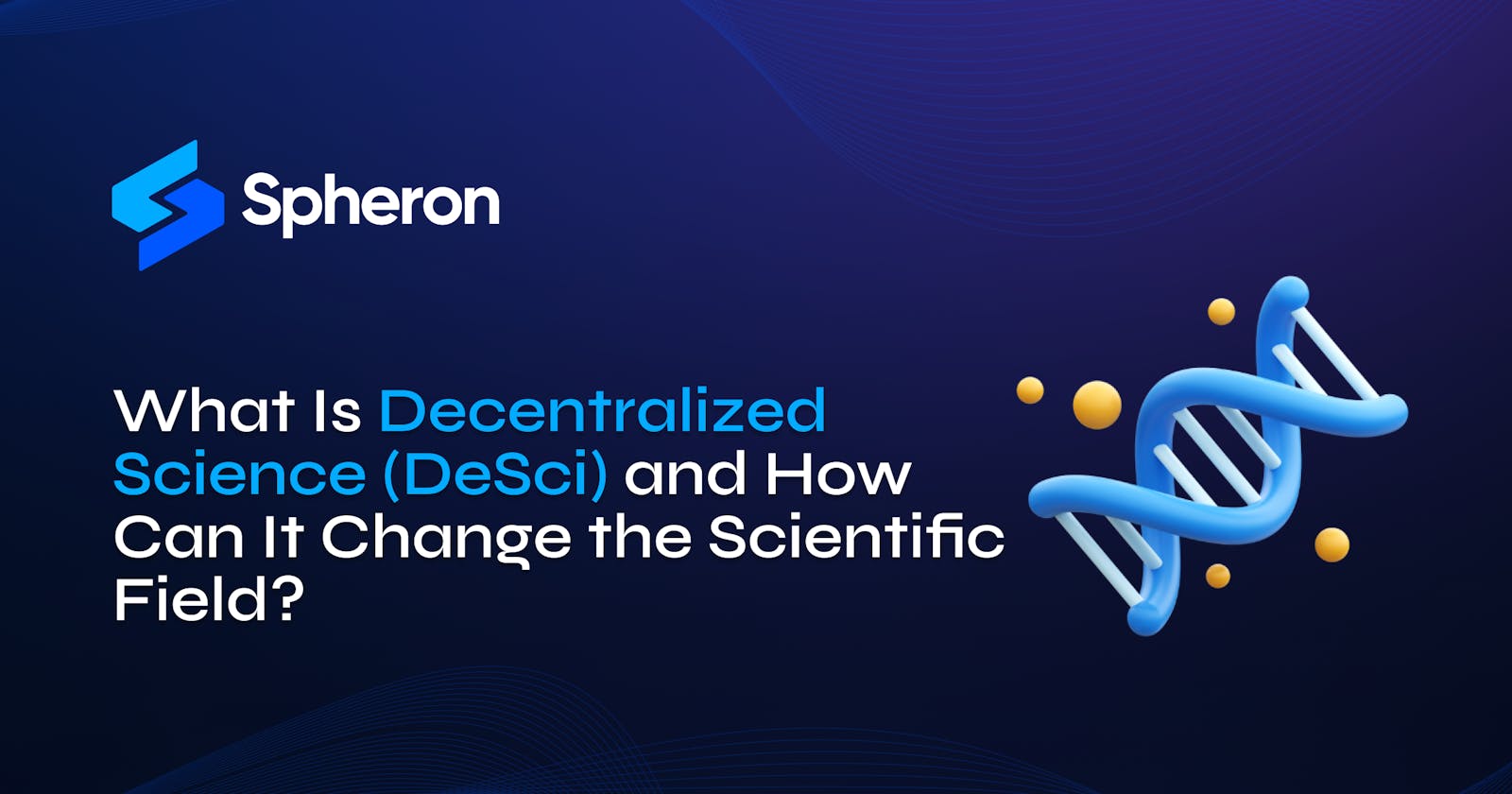 What Is Decentralized Science (DeSci) and How Can It Change the Scientific Field? (2024)