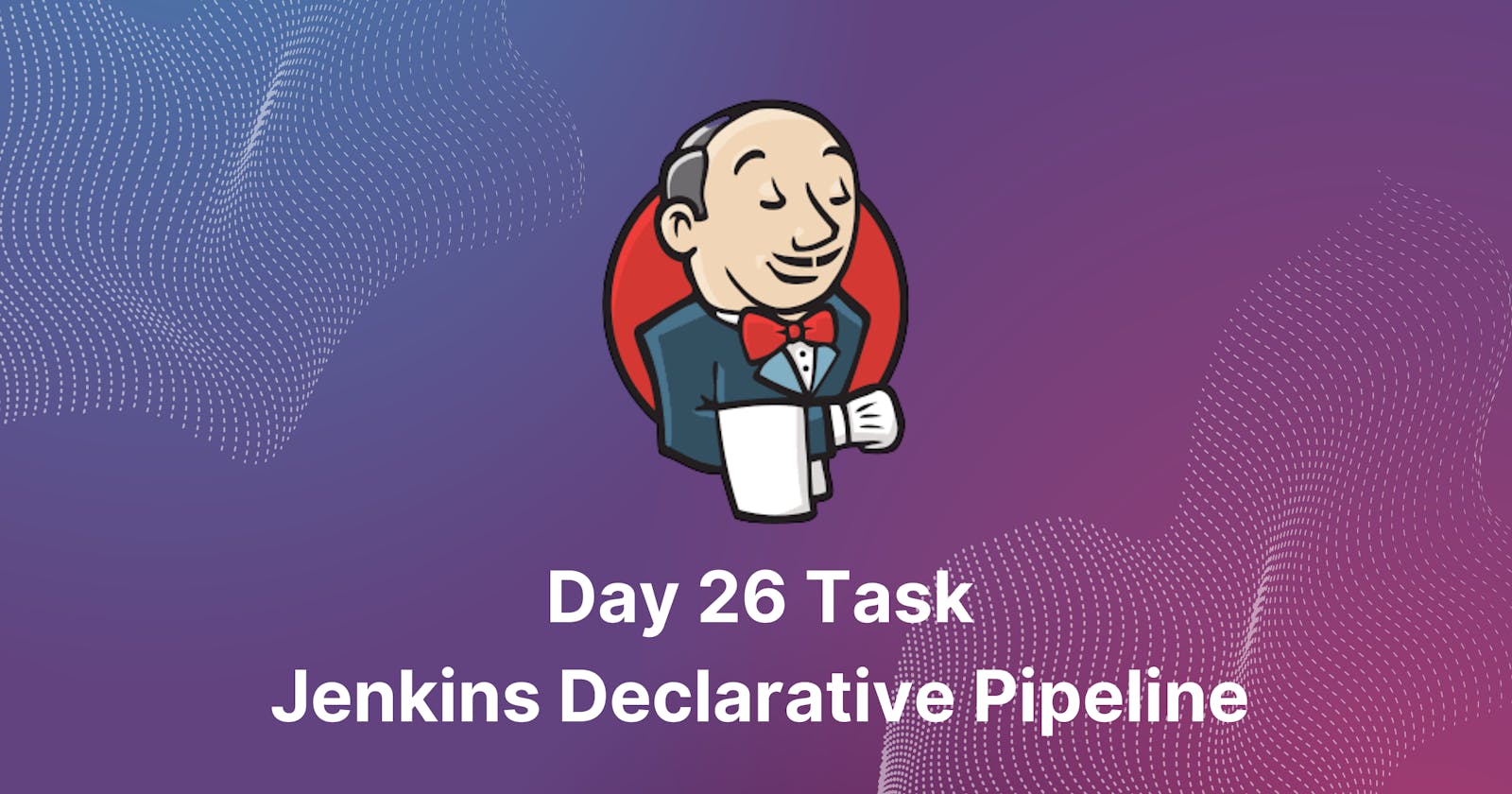 ❄️Day 26 - Jenkins Declarative Pipeline