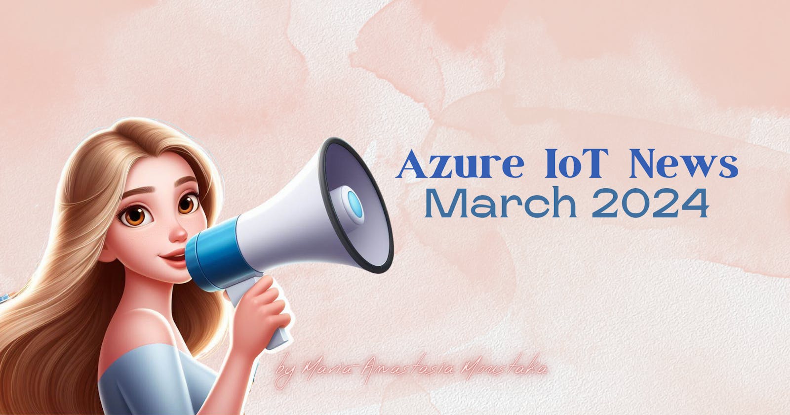 Azure IoT News – March 2024 by Think About IoT
