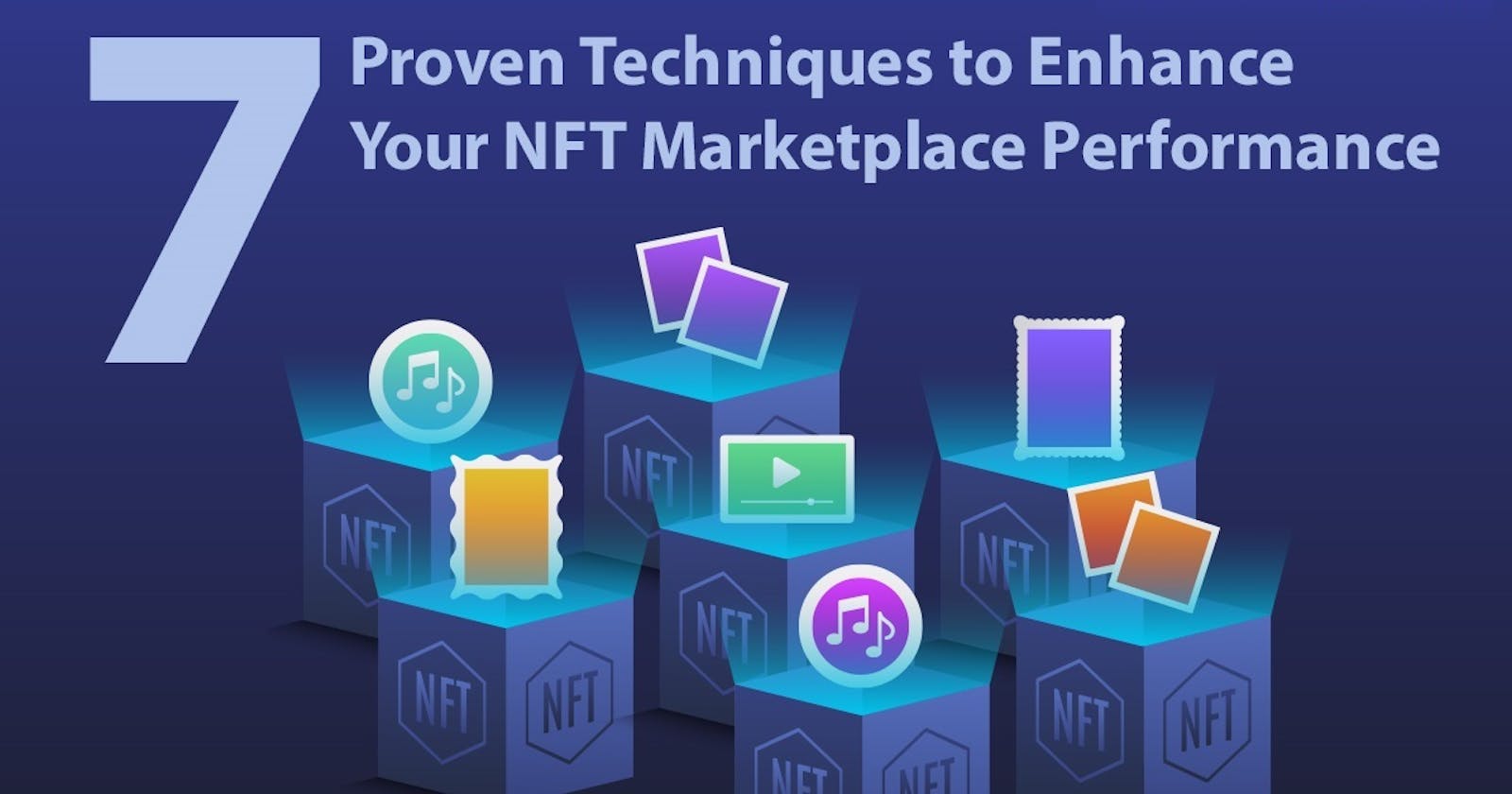 7 Proven Techniques to Enhance Your NFT Marketplace Performance