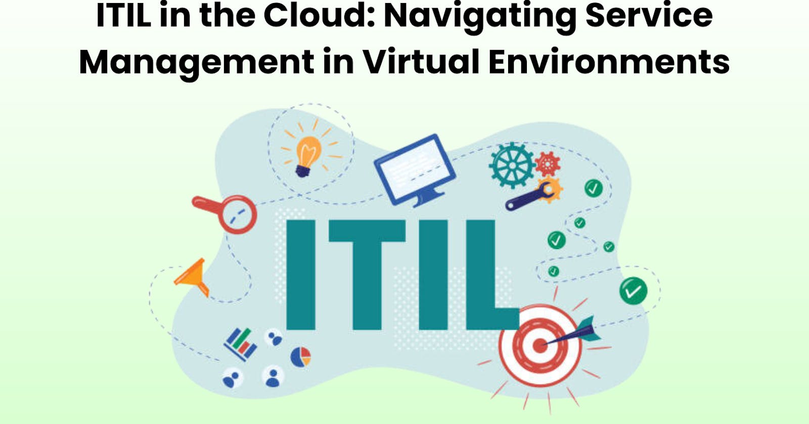 ITIL in the Cloud: Navigating Service Management in Virtual Environments