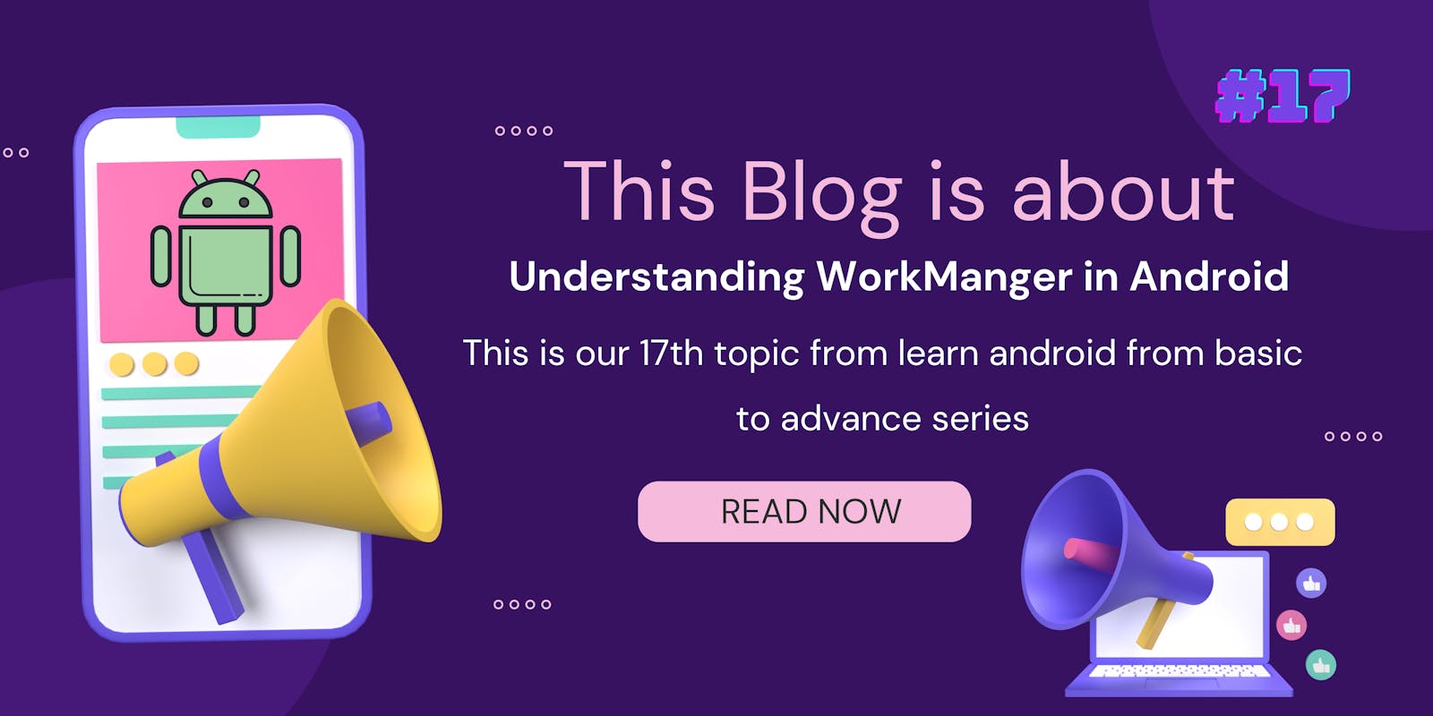 Topic: 17 Understanding WorkManger in Android