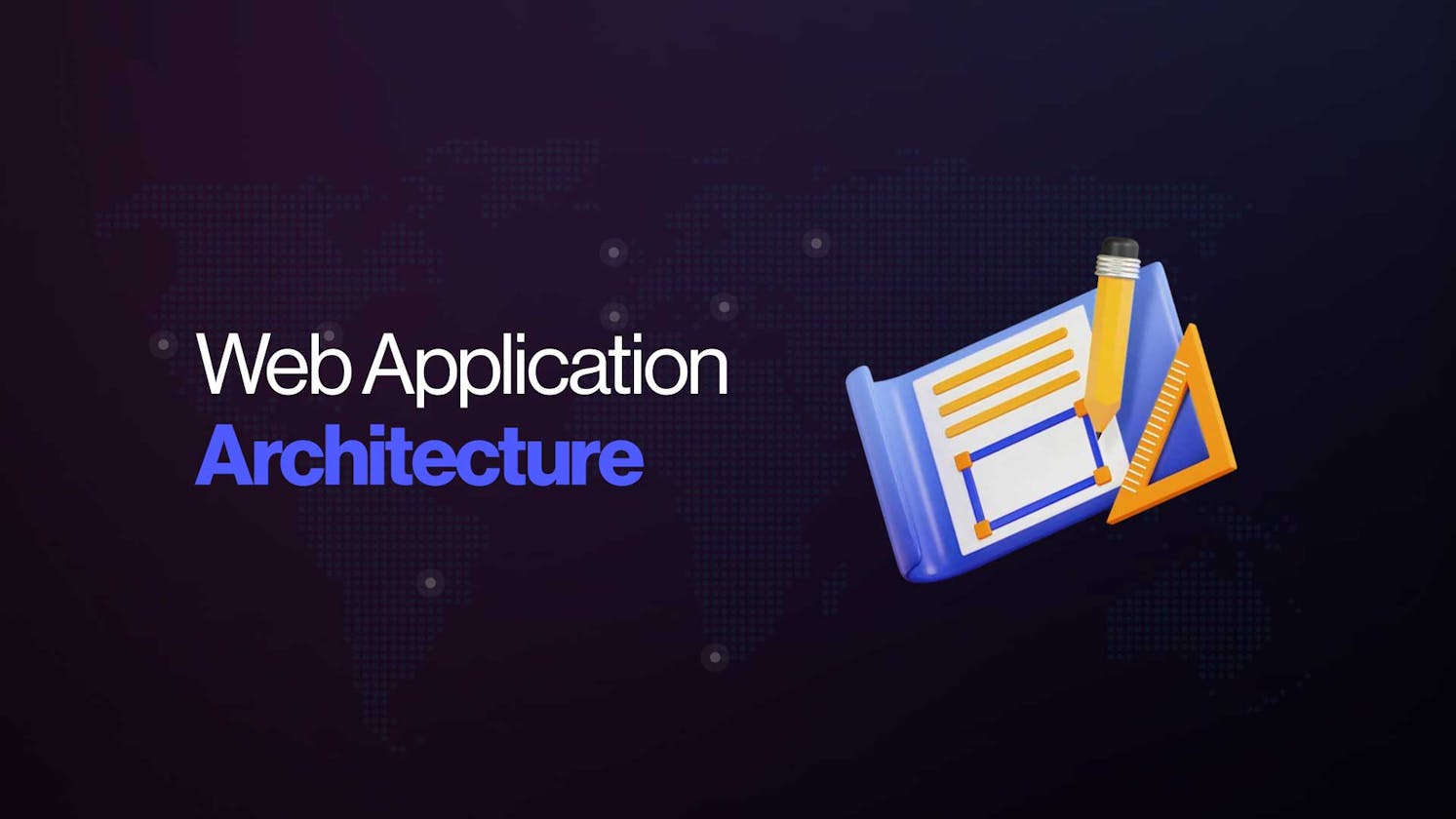 Web Application Architecture Guide: Best Practices 2024