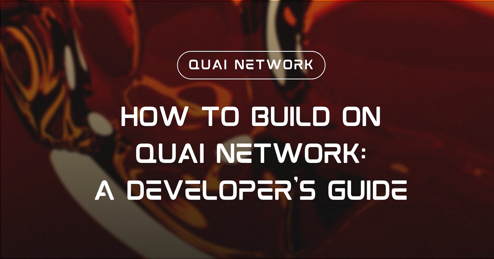 How to Build on Quai Network: A Developer's Guide