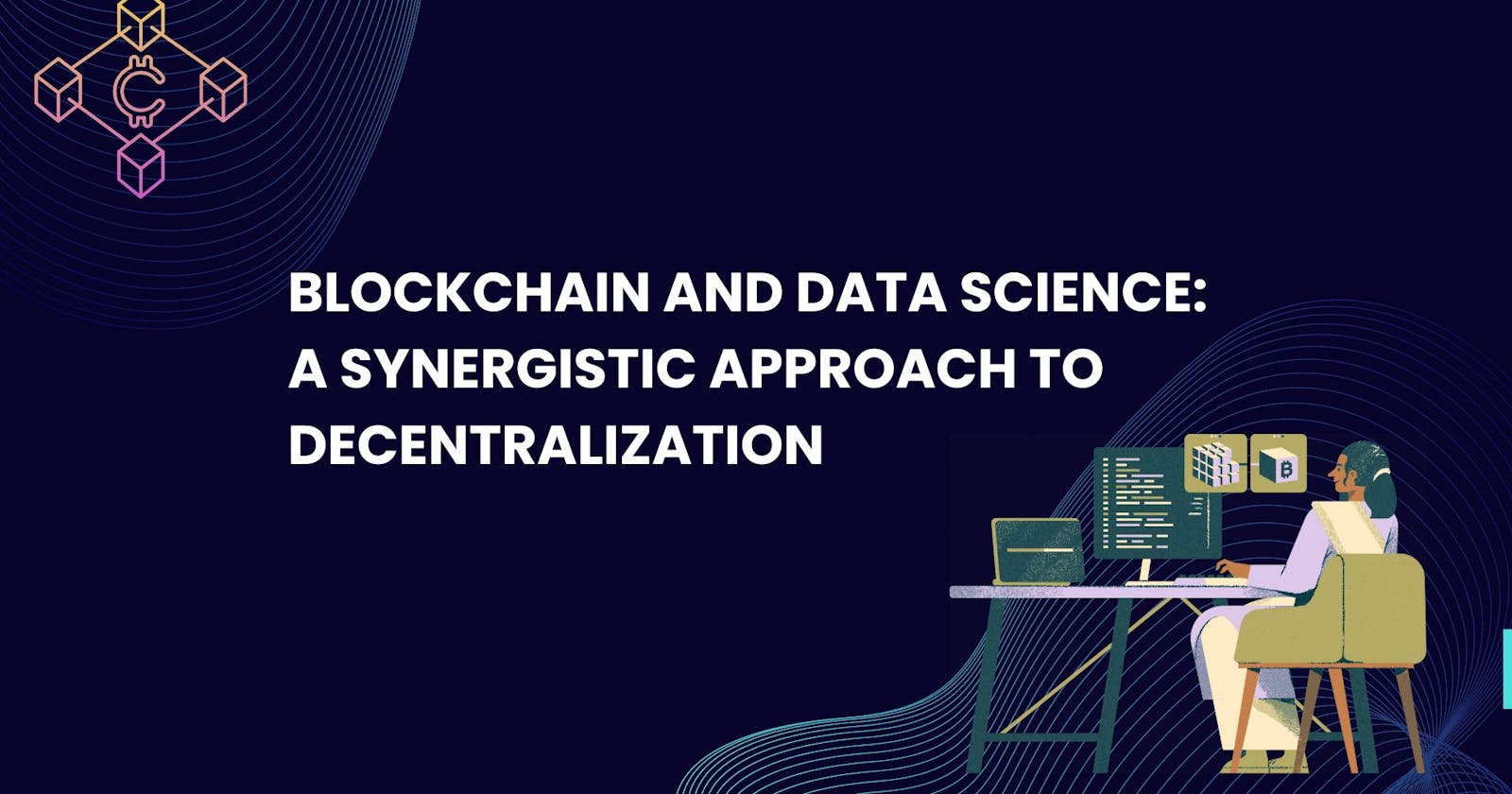 Blockchain and Data Science: A Synergistic Approach to Decentralization