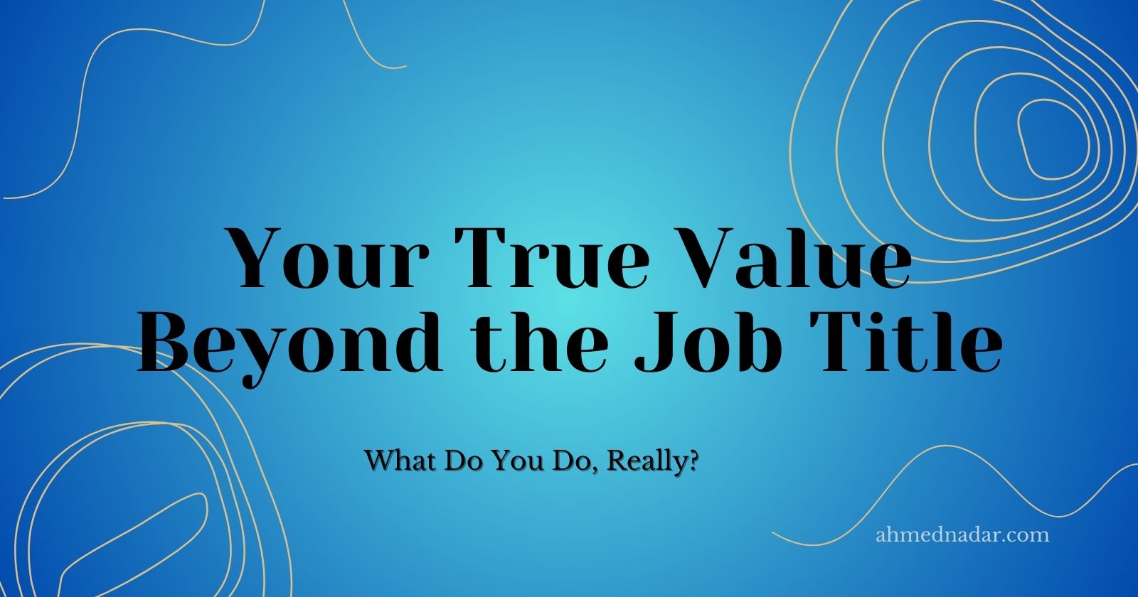 Your true value beyond the job title