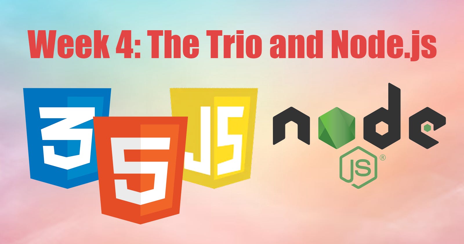Journey to Fullstack - Week 4: The Trio and Node.js