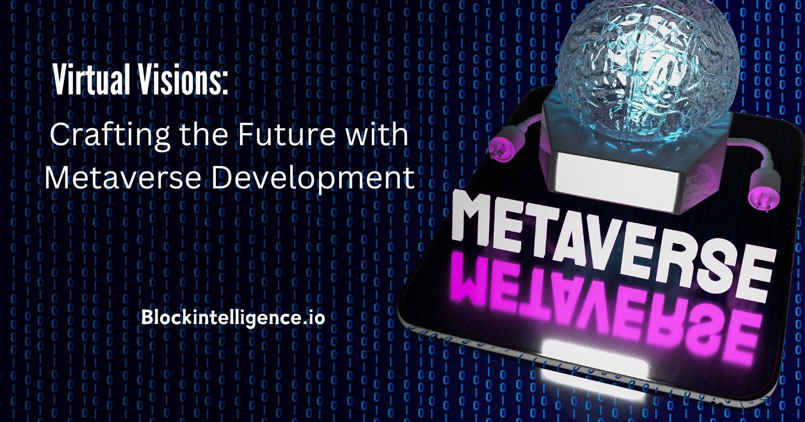 Virtual Visions: Crafting the Future with Metaverse Development