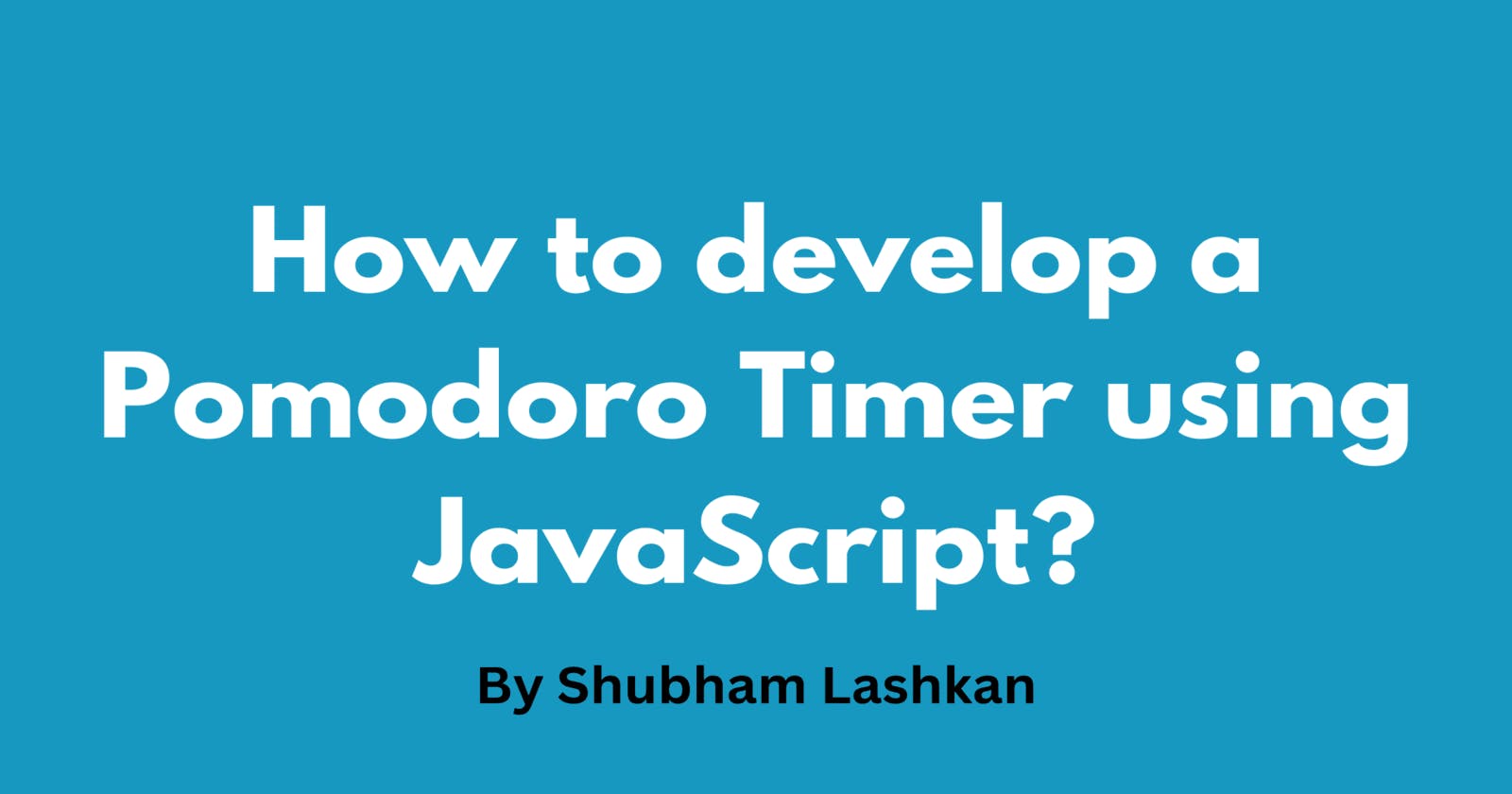 How to develop a Pomodoro Timer using JavaScript?