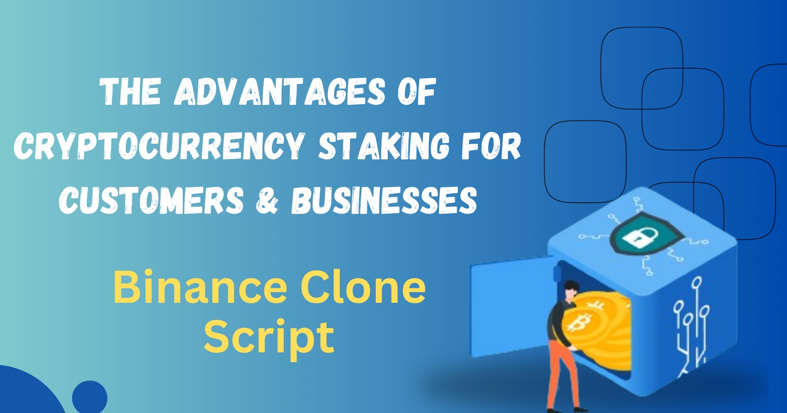 The Advantages of Binance Clone Script Staking for Customers & Businesses