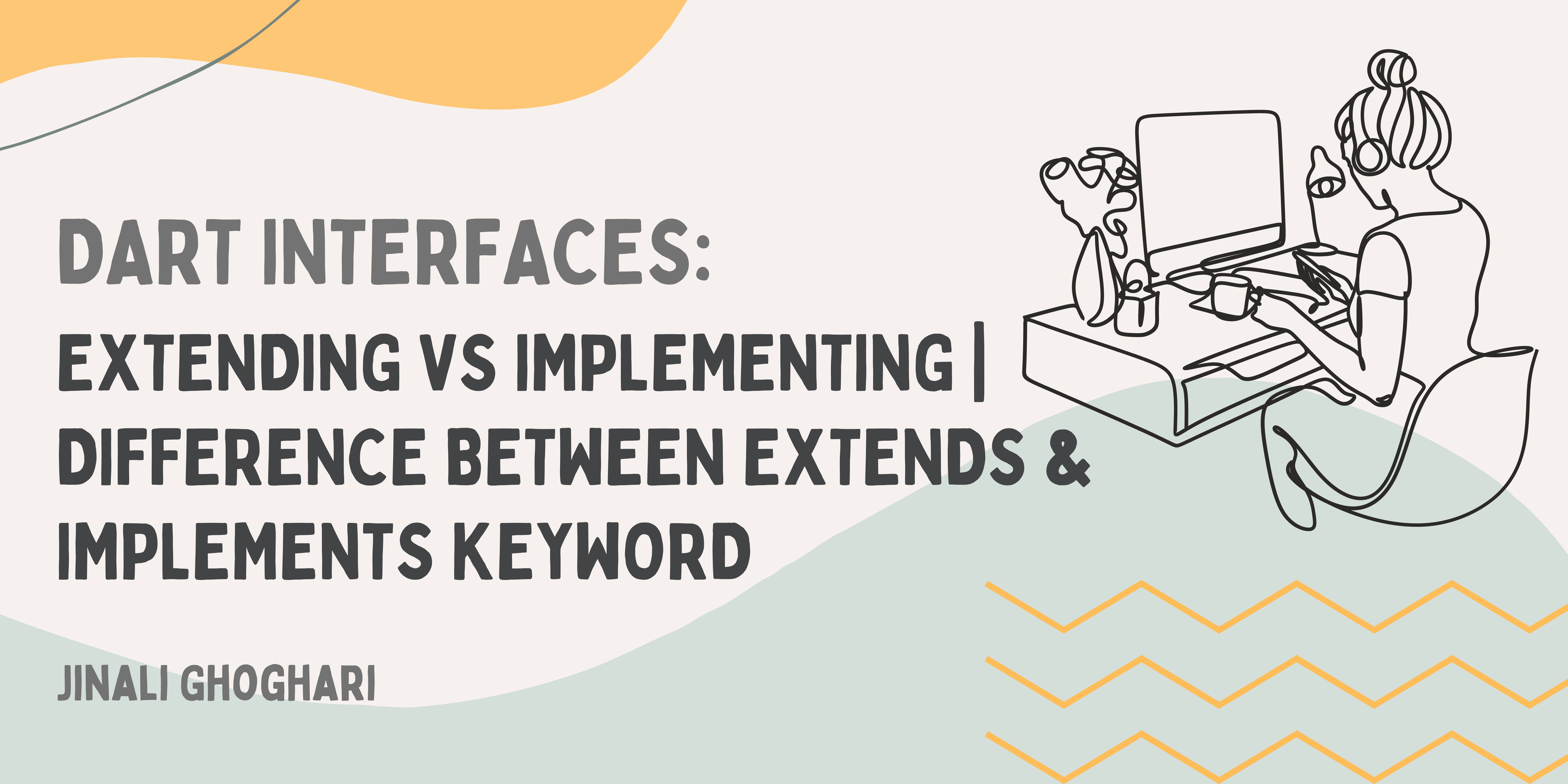 Dart Interfaces: Extending vs Implementing | Difference between Extends & Implements keyword