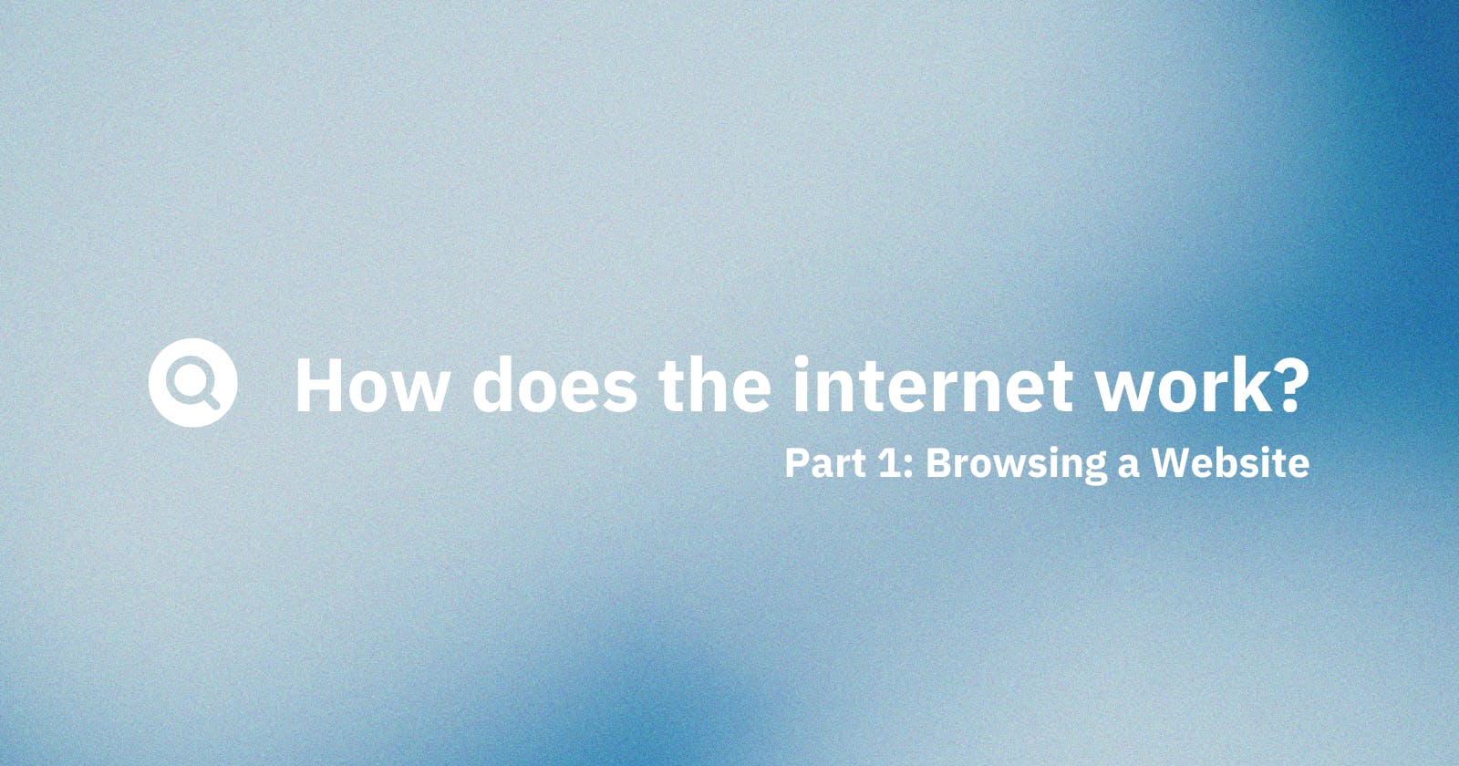 How Does the Internet Work? Part 1 - Browsing a Website
