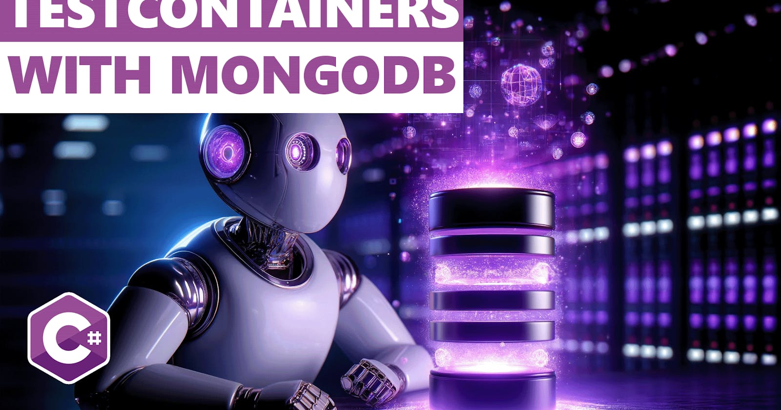 C# Testcontainers For MongoDB: How To Easily Run Local Databases