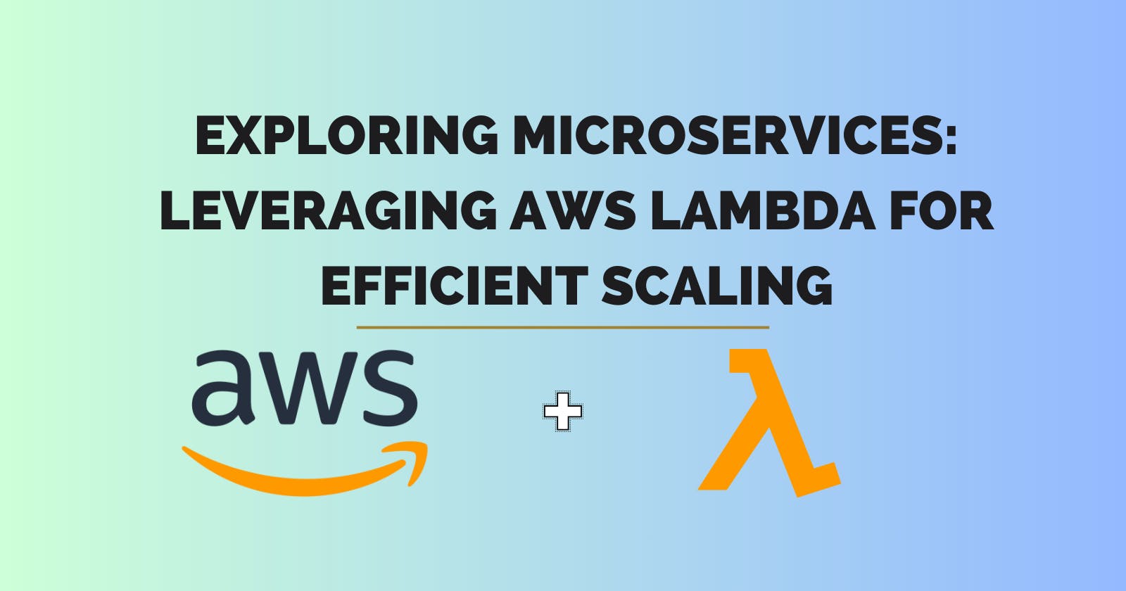 Exploring Microservices: Leveraging AWS Lambda for Efficient Scaling