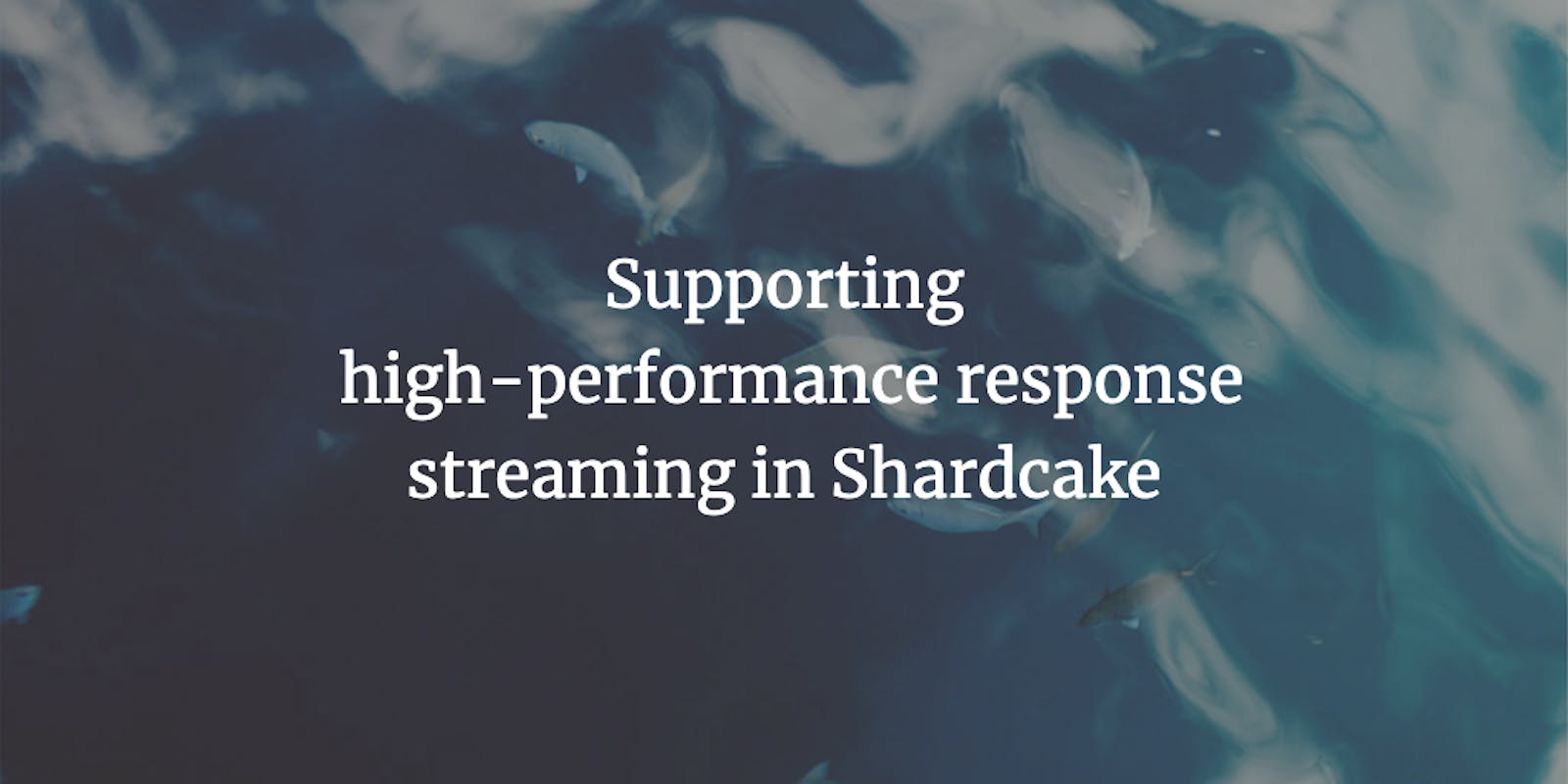 Supporting high-performance response streaming in Shardcake