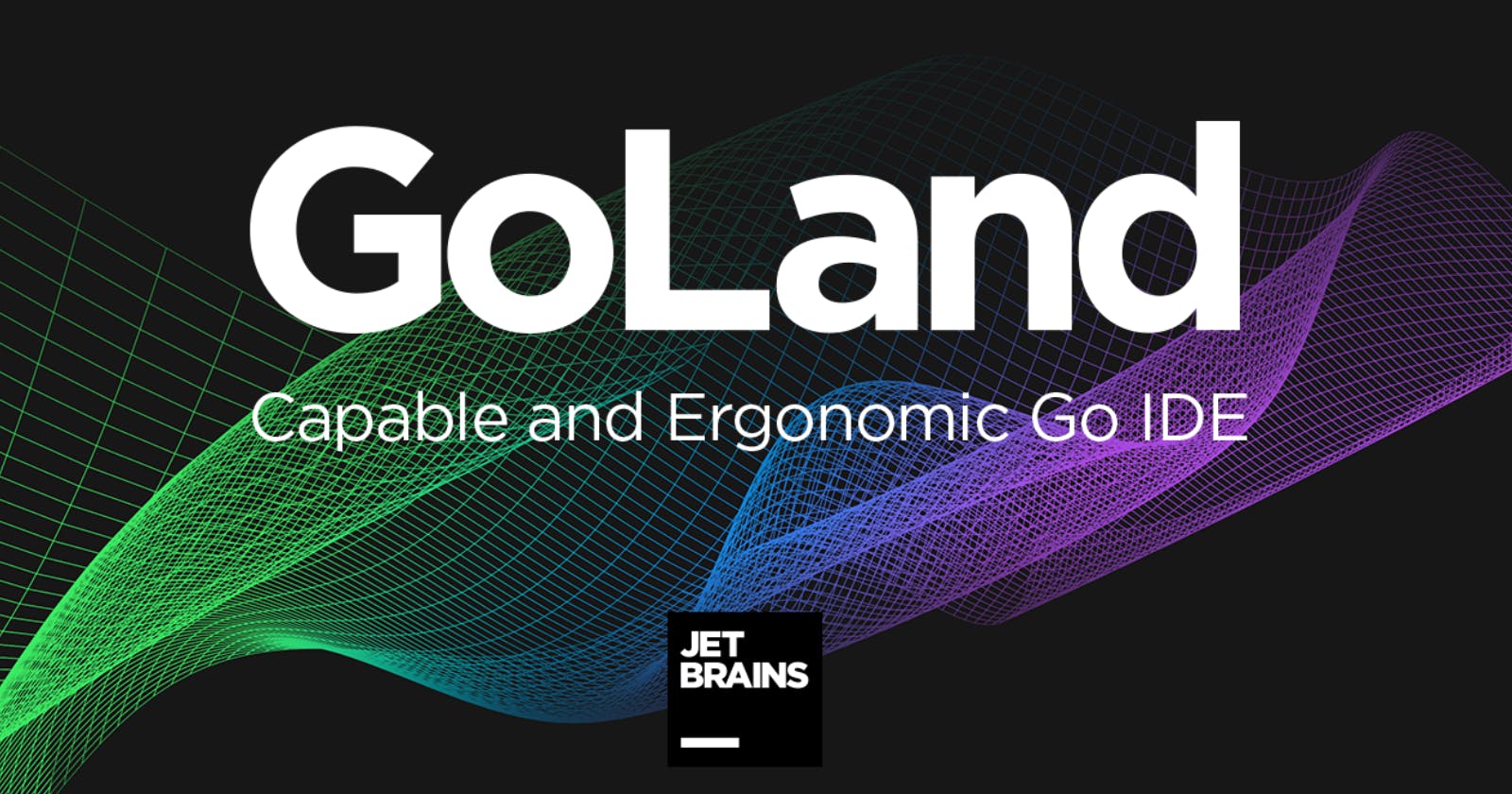 Intro to Goland for Go Developers