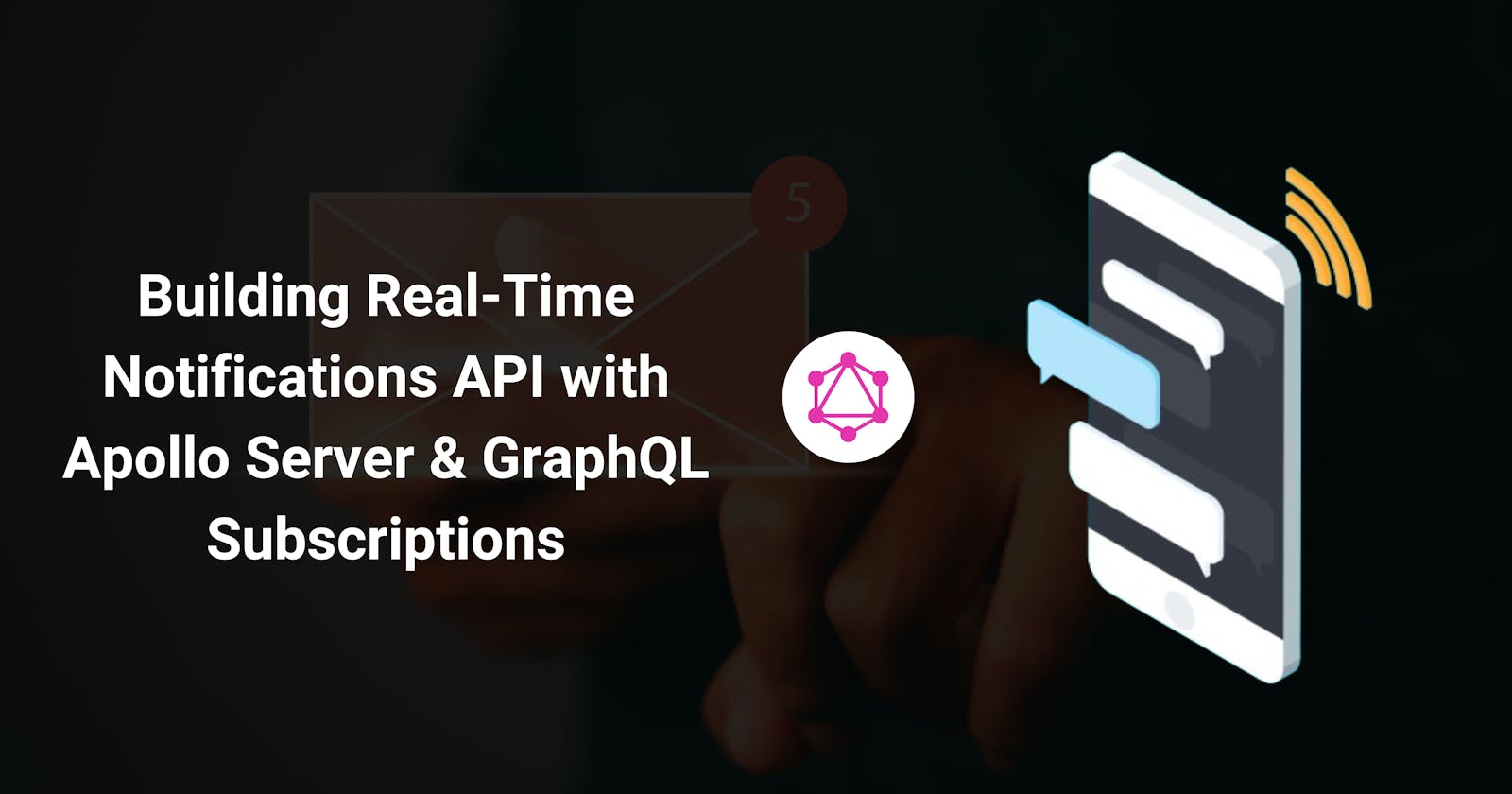 Build Real-time notification API with Apollo Server and GraphQL subscriptions