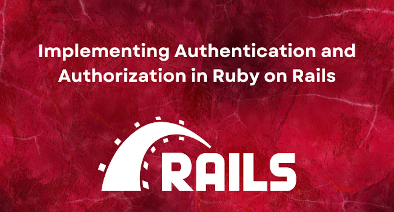 Implementing Authentication and Authorization in Ruby on Rails