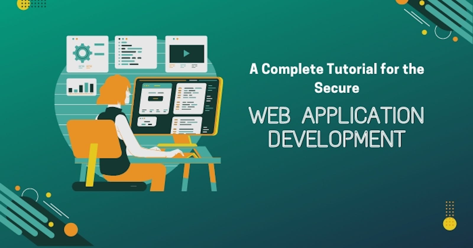 A Complete Tutorial for the Secure Web Application Development